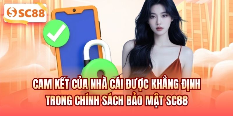 Cam kết của nhà cái được khẳng định trong chính sách bảo mật SC88